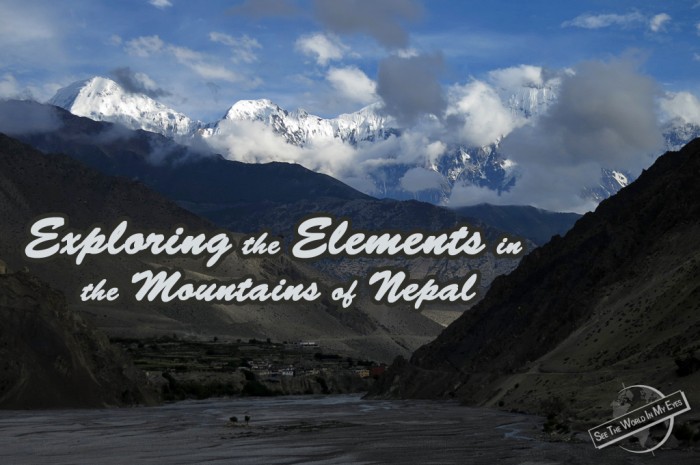 SeeTheWorldInMyEyes - Explore the Elements in the Mountains of Nepal - Travel Photoblogging Challenege