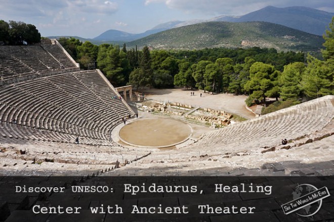 SeeTheWorldInMyEyes – Discover UNESCO Epidaurus Healing Center with Ancient Theater